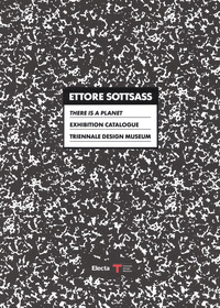 ETTORE SOTTSASS THERE IS A PLANET - EXHIBITION CATALOGUE