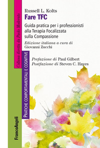 FARE TFC - GUIDA PRATICA PER I PROFESSIONISTI ALLA TERAPIA FOCALIZZATA SULLA COMPASSIONE