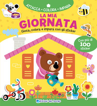 MIA GIORNATA. GIOCA, COLORA E IMPARA CON GLI STICKER.+ADESIVI