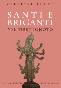 SANTI E BRIGANTI NEL TIBET IGNOTO