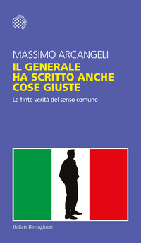 GENERALE HA SCRITTO ANCHE COSE GIUSTE - LE FINTE VERITA\' DEL SENSO COMUNE