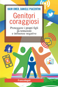 GENITORI CORAGGIOSI - PROTEGGERE I PROPRI FIGLI DA TENTAZIONI E INFLUENZE NEGATIVE