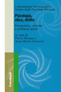 PSICOLOGIA ETICA DIRITTO - PROSPETTIVE CRITICITA\' E PROBLEMI APERTI di STAMPA P. - GIANNINI A.M.