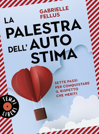 PALESTRA DELL\'AUTOSTIMA - SETTE PASSI PER CONQUISTARE IL RISPETTO CHE MERITI