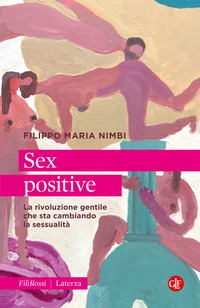 SEX POSITIVE LA RIVOLUZIONE GENTILE CHE STA CAMBIANDO LA SESSUALITA\'