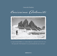 CARISSIME DOLOMITI - LA MAGIA DEI MONTI PALLIDI IN 240 CARTOLINE DAGLI ANNI \'20 AGLI ANNI \'60 DE