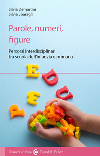 PAROLE NUMERI FIGURE - PERCORSI INTERDISCIPLINARI TRA SCUOLA DELL\'INFANZIA E PRIMARIA