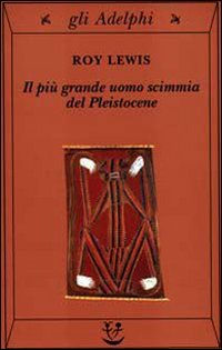 PIU\' GRANDE UOMO SCIMMIA DEL PLEISTOCENE