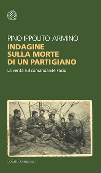 INDAGINE SULLA MORTE DI UN PARTIGIANO - LA VERITA\' SUL COMANDANTE FACIO