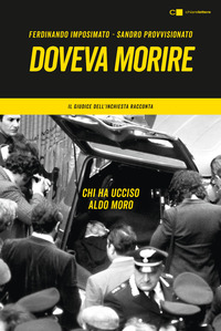 DOVEVA MORIRE - CHI HA UCCISO ALDO MORO - IL GIUDICE DELL\'INCHIESTA RACCONTA