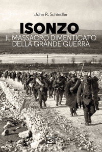 ISONZO - IL MASSACRO DIMENTICATO DELLA GRANDE GUERRA