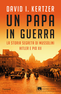 PAPA IN GUERRA - LA STORIA SEGRETA DI MUSSOLINI HITLER E PIO XII