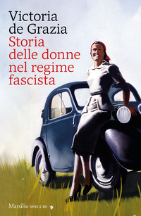 STORIA DELLE DONNE NEL REGIME FASCISTA