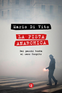 PISTA ANARCHICA - DAI PACCHI BOMBA AL CASO COSPITO