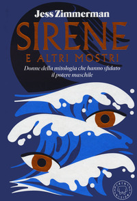 SIRENE E ALTRI MOSTRI - LE DONNE NELLA MITOLOGIA