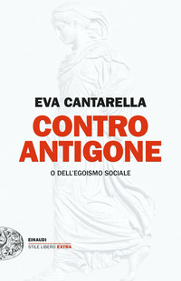 CONTRO ANTIGONE O DELL\'EGOISMO SOCIALE