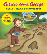 SULLE TRACCE DEI DINOSAURI - CURIOSO COME GEORGE