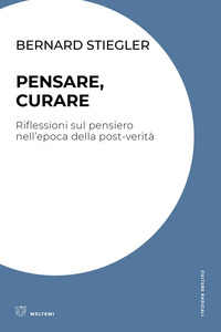 PENSARE CURARE - RIFLESSIONI SUL PENSIERO NELL\'EPOCA DELLA POST VERITA