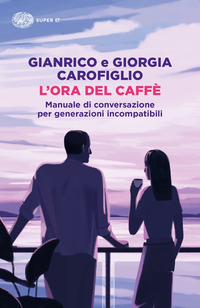 ORA DEL CAFFE - MANUALE DI CONVERSAZIONE PER GENERAZIONI INCOMPATIBILI