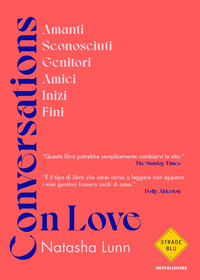 CONVERSATIONS ON LOVE - AMANTI SCONOSCIUTI GENITORI AMICI INIZI FINI