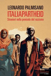 ITALIAPARTHEID - STRANIERI NELLA PENISOLA DEL RAZZISMO