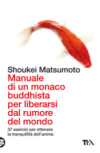 MANUALE DI UN MONACO BUDDHISTA PER LIBERARSI DAL RUMORE DEL MONDO