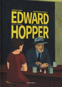 EDWARD HOPPER - PITTORE DEL SILENZIO di ROSSI S. - SCARDUELLI G.