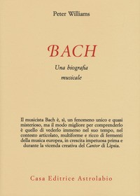 BACH - UNA BIOGRAFIA MUSICALE di WILLIAMS PETER
