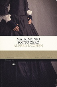 MATRIMONIO SOTTO ZERO di COHEN ALFRED J. CRESCENZI L. (CUR.)