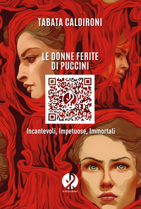 DONNE FERITE DI PUCCINI - INCANTEVOLI, IMPETUOSE, IMMORTALI