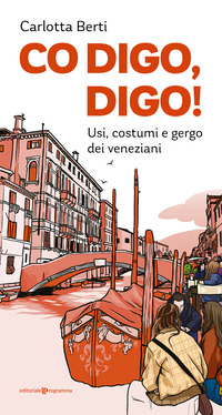 CO DIGO DIGO - USI COSTUMI E GERGO DEI VENEZIANI