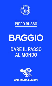 BAGGIO DARE IL PASSO AL MONDO