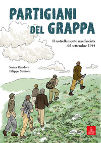 PARTIGIANI DEL GRAPPA - IL RASTRELLAMENTO NAZIFASCISTA DEL SETTEMBRE 1944