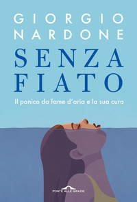 SENZA FIATO - IL PANICO DA FAME D\'ARIA E LA SUA CURA