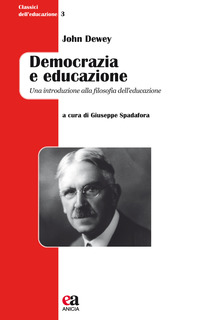 DEMOCRAZIA E EDUCAZIONE. UNA INTRODUZIONE ALLA FILOSOFIA DELL\'EDUCAZIONE. NUOVA EDIZ.