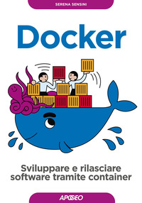 DOCKER - SVILUPPARE E RILASCIARE SOFTWARE TRAMITE CONTAINER