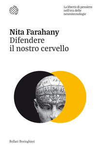 DIFENDERE IL NOSTRO CERVELLO - LA LIBERTA DI PENSIERO NELL\'ERA DELLE NEUROTECNOLOGIE