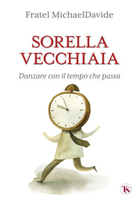 SORELLA VECCHIAIA - DANZARE CON IL TEMPO CHE PASSA