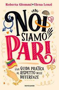 NOI SIAMO PARI - UNA GUIDA PRATICA AL RISPETTO DELLE DIFFERENZE