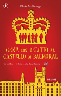 CENA CON DELITTO AL CASTELLO DI BALMORAL - UN GIALLO PER LE FESTE CON LA ROYAL FAMILY