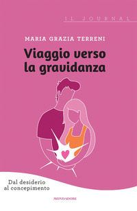 VIAGGIO VERSO LA GRAVIDANZA - DAL DESIDERIO AL CONCEPIMENTO