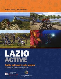 LAZIO ACTIVE - GUIDA AGLI SPORT NELLA NATURA - GUIDE TO OUTDOOR SPORTS di RUSSO N. - ARDITO F.