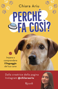 PERCHE\' FA COSI\' ? IMPARA A COMPRENDERE IL LINGUAGGIO DEL TUO CANE