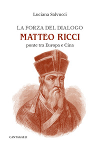 FORZA DEL DIALOGO MATTEO RICCI PONTE TRA EUROPA E CINA