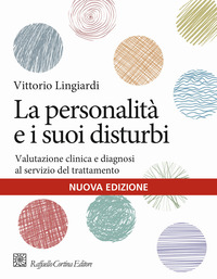 PERSONALITA\' E I SUOI DISTURBI - VALUTAZIONE CLINICA E DIAGNOSI AL SERVIZIO DEL TRATTAMENTO