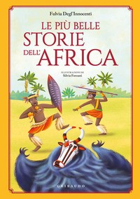 PIU\' BELLE STORIE DELL\'AFRICA di DEGL\'INNOCENTI F. - FORZANI S.