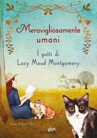 MERAVIGLIOSAMENTE UMANI - I GATTI DI LUCY MAUD MONTGOMERY