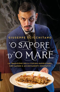 O\' SAPORE D\'O MARE - LA TRADIZIONE DELLA CUCINA NAPOLETANA CON SAPORI E ACCOSTAMENTI INNOVATIVI