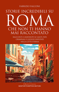 STORIE INCREDIBILI SU ROMA CHE NON TI HANNO MAI RACCONTATO