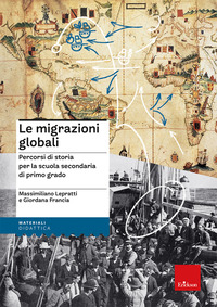 MIGRAZIONI GLOBALI - PERCORSI DI STORIA PER LA SCUOLA SECONDARIA DI PRIMO GRADO